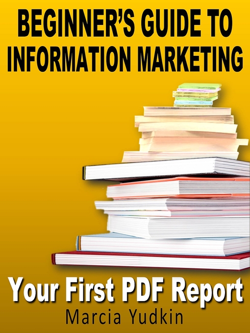 Cover image for Beginner's Guide to Information Marketing - Your First PDF Report